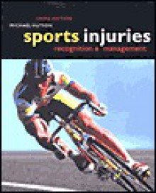 Sports Injuries: Recognition and Management - Michael Hutson