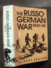 The Russo-German War, 1941-45 - Albert Seaton