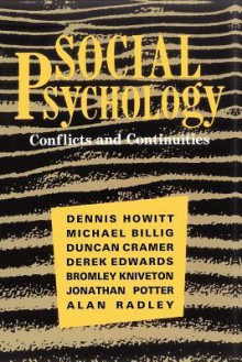 Social Psychology: conflicts and continuities: an introductory textbook - Dennis Howitt, Michael Billig