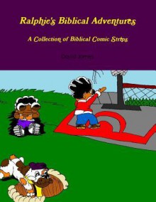 Ralphie's Biblical Adventures - David James