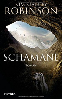 Schamane: Roman - Kim Stanley Robinson, Jakob Schmidt