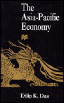 The Asia Pacific Economy - Dilip K. Das