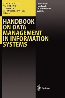 Handbook On Data Management In Information Systems - Marek Rusinkiewicz, Jacek Blazewicz