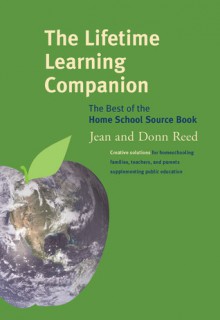 The Lifetime Learning Companion: The Best of the Home School Source Book - Donn Reed, Jean Reed