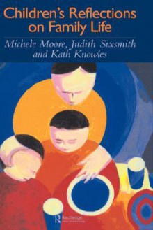 Children's Reflections on Family Life - Michelle Moore