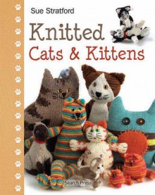 Knitted Cats & Kittens - Sue Stratford