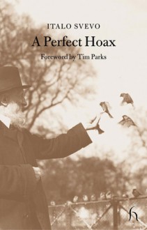 A Perfect Hoax - Italo Svevo, Ettore Schmitz, Tim Parks