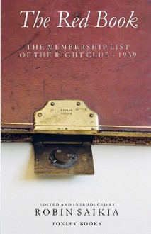 The Red Book - The Membership List of the Right Club - 1939 - Robin Saikia, Joachim von Halasz, Julia Camoys Stonor