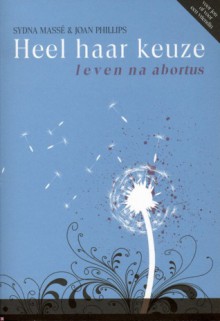 Heel Haar Keuze - Sydna Masse, Joan Phillips, Tobya Jong