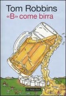 B come birra - Tom Robbins