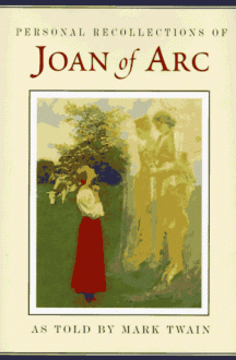 Joan of Arc: Personal Recollections - Mark Twain