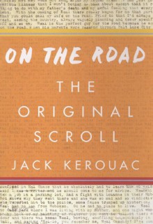 On the Road: The Original Scroll - Jack Kerouac, Joshua Kupetz, George Mouratidis