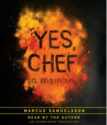 Yes, Chef: A Memoir - Marcus Samuelsson