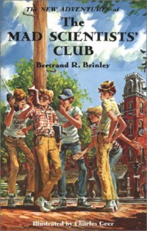 The New Adventures of the Mad Scientists' Club - Bertrand R. Brinley, Charles Geer