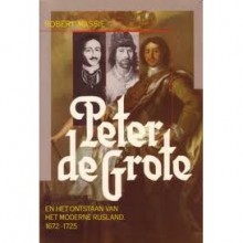 Peter de Grote en het ontstaan van het moderne Rusland 1672-1725 (paperback) - Robert K. Massie, Jaap Engelsman