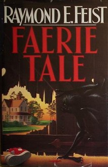 Faerie Tale - Raymond E. Feist