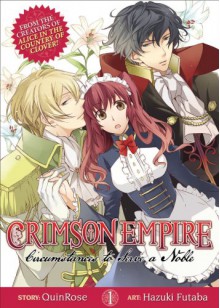 Crimson Empire Vol 1: Circumstances to Serve a Noble - QuinRose,Hazuki Futaba