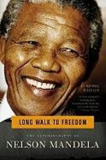 Long Walk To Freedom: The Autobiography Of Nelson Mandela - Nelson Mandela