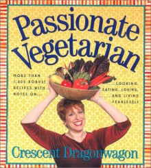 Passionate Vegetarian - Crescent Dragonwagon