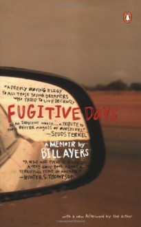 Fugitive Days: A Memoir - Bill Ayers