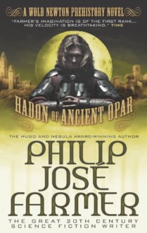 Hadon of Ancient Opar (Khokarsa Series #1 - Wold Newton Prehistory) - Philip José Farmer, Christopher Paul Carey