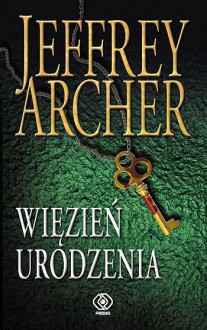 Więzień urodzenia - Jeffrey Archer, Danuta Sękalska