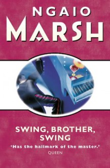 Swing, Brother, Swing - Ngaio Marsh