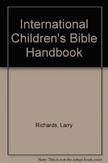 International Children's Bible Handbook - Lawrence O. Richards