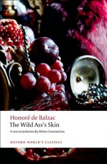 The Wild Ass's Skin (Oxford World's Classics) - Patrick Coleman, Honoré de Balzac, Helen Constantine