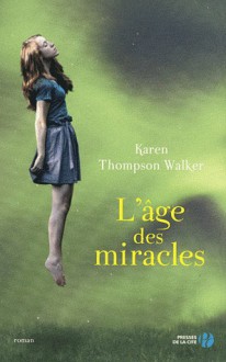 L’Âge des miracles - Karen Thompson Walker, Alice Delarbre