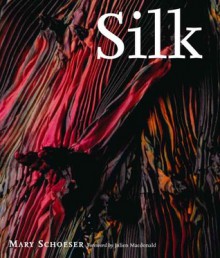 Silk - Mary Schoeser, Bruno Marcandalli, Julien Macdonald