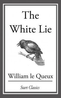 The White Lie - William Le Queux