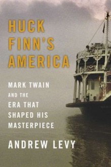 Mark Twain and the Era That Shaped His Masterpiece Huck Finn's America (Hardback) - Common - Andrew Levy