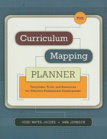 The Curriculum Mapping Planner: Templates, Tools, and Resources for Effective Professional Development - Heidi Hayes Jacobs, Ann Johnson