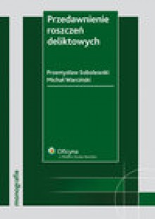 Przedawnienie roszczeń deliktowych - ebook - Przemysław Sobolewski, Michał Warciński