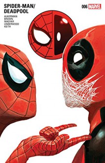 Spider-Man/Deadpool (2016-) #6 - Scott Aukerman, Reilly Brown, Mike Del Mundo