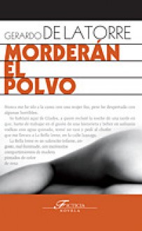 Morderán el polvo - Gerardo De la Torre