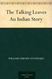 The Talking Leaves An Indian Story - William Osborn Stoddard