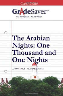 GradeSaver (TM) ClassicNotes: The Arabian Nights One Thousand and One Nights - Kathryn Gundersen, S. R. Cedars