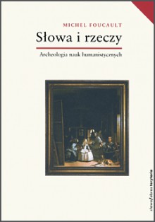 Słowa i rzeczy. Archeologia nauk humanistycznych - Tadeusz Komendant, Anna Tatarkiewicz, Michel Foucault