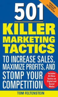 501 Killer Marketing Tactics to Increase Sales, Maximize Profits, and Stomp Your Competition - Tom Feltenstein