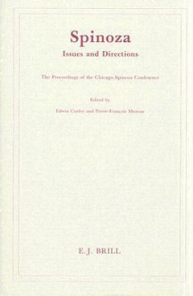 Spinoza: Issues And Directions: The Proceedings Of The Chicago Spinoza Conference - Edwin M. Curley