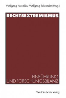 Rechtsextremismus: Einfuhrung Und Forschungsbilanz - Wolfgang Kowalsky, Wolfgang Schroeder