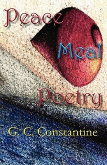 Peace Meal Poetry - G.C. Constantine