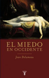 El Miedo en Occidente - Jean Delumeau