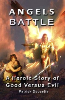 Angels Battle: A Heroic Story of Good Versus Evil - Patrick Doucette