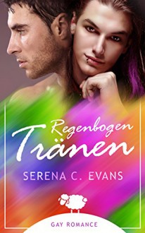 Regenbogentränen - Serena C. Evans