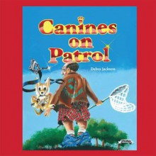 Canines on Patrol : Special Lessons - Debra Jackson