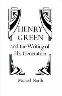 Henry Green and the writing of his generation - Michael North