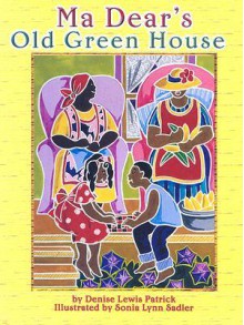 MaDear's Old Green House - Denise Lewis Patrick, Sonia Lynn Sadler